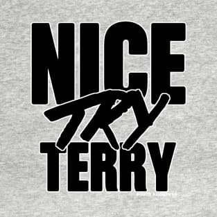 "Nice Try Terry" Black Attitude Edition T-Shirt